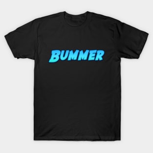 Bummer T-Shirt